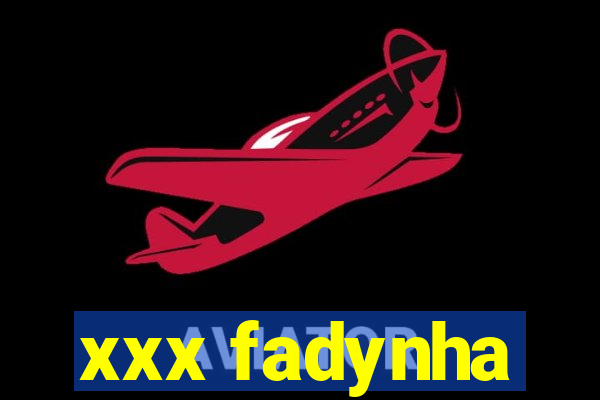 xxx fadynha